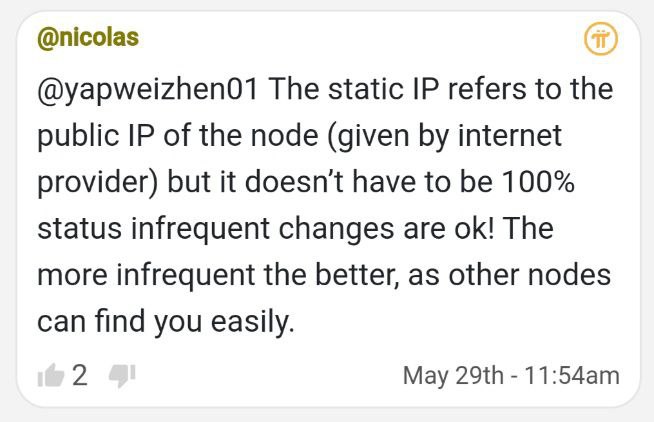 问题大概：“静态ip指的是什么？”尼古拉斯：“静态IP是指节点的公网IP（由网络运营商提供），但这不必是100％的状态，不频繁更改就可以了！ 更改频率越低越好，因为其他节点可以轻松找到您